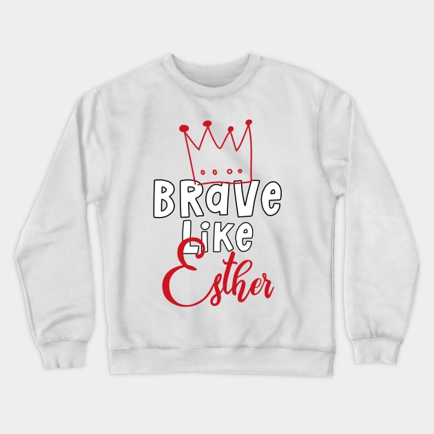 Brave Like Esther Jewish Purim Design Crewneck Sweatshirt by JMM Designs